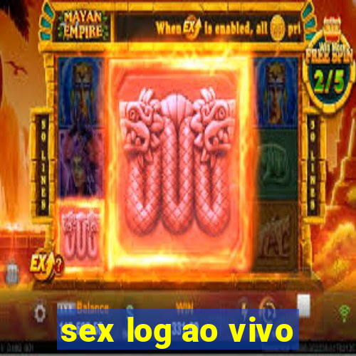 sex log ao vivo